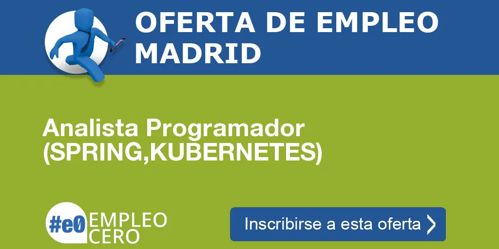 Analista Programador (SPRING,KUBERNETES) Analista Programador (SPRING,KUBERNETES)