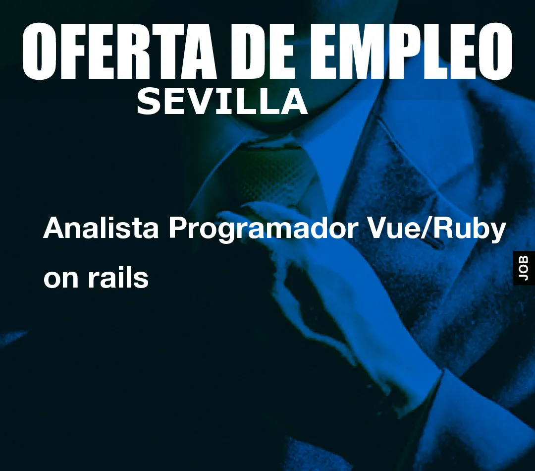 Analista Programador Vue/Ruby on rails Analista Programador Vue/Ruby on rails