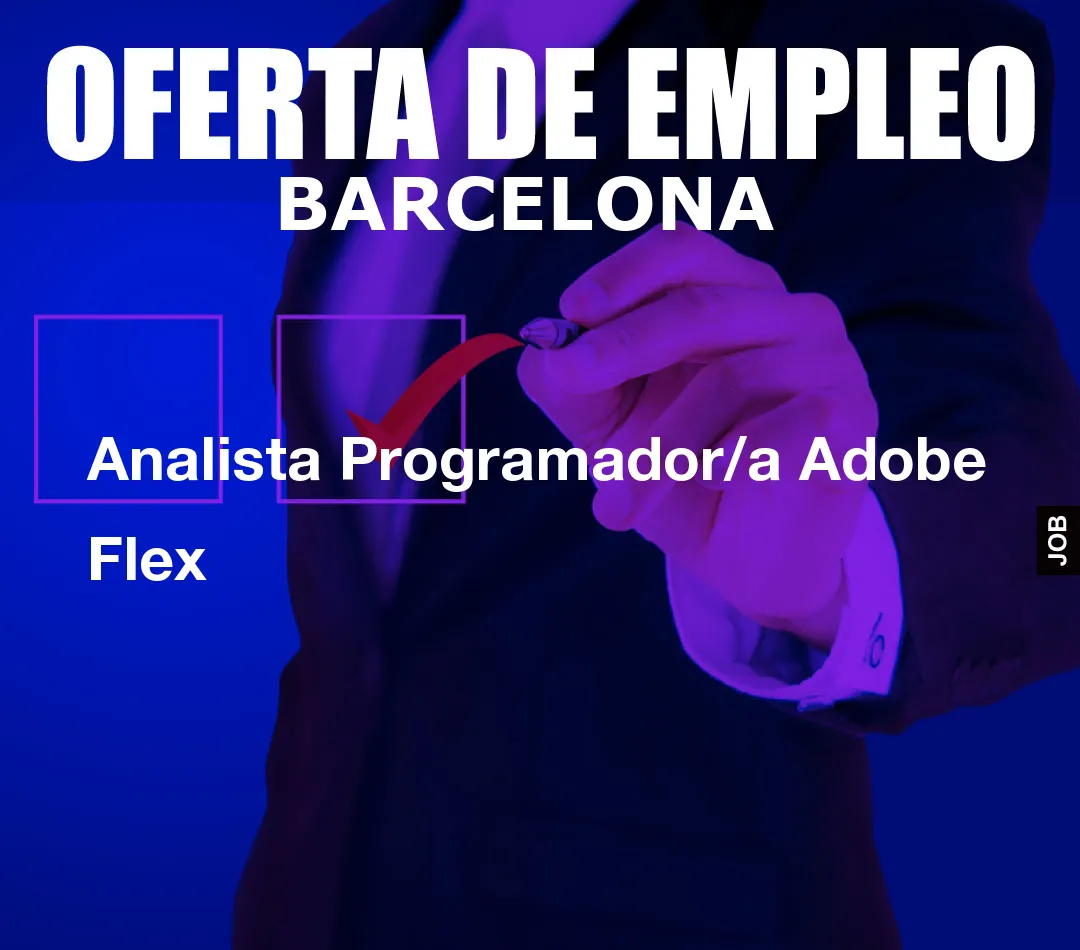 Analista Programador/a Adobe Flex Analista Programador/a Adobe Flex