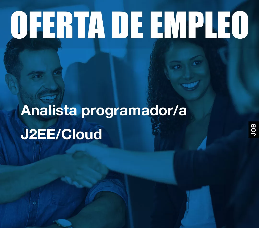 Analista programador/a J2EE/Cloud Analista programador/a J2EE/Cloud