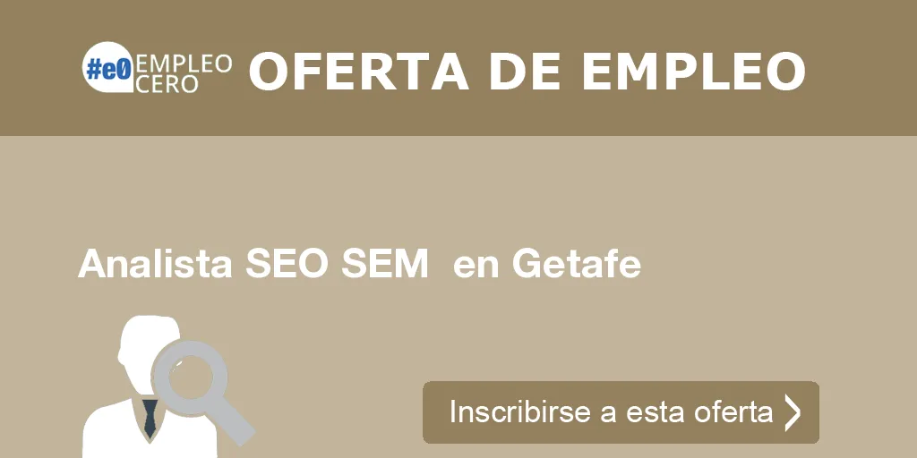 Analista SEO SEM en Getafe Analista SEO SEM en Getafe