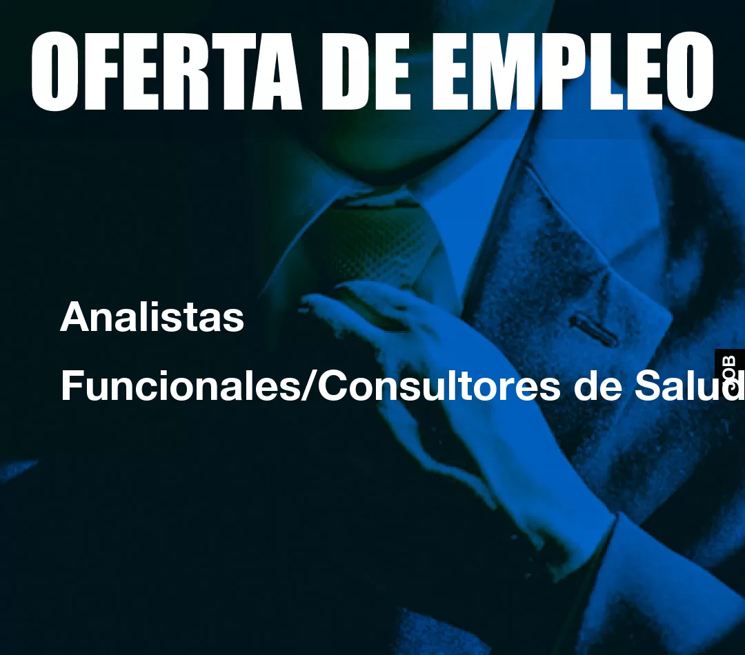 Analistas Funcionales/Consultores de Salud Analistas Funcionales/Consultores de Salud