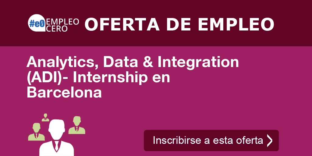 Analytics, Data & Integration (ADI)- Internship en Barcelona