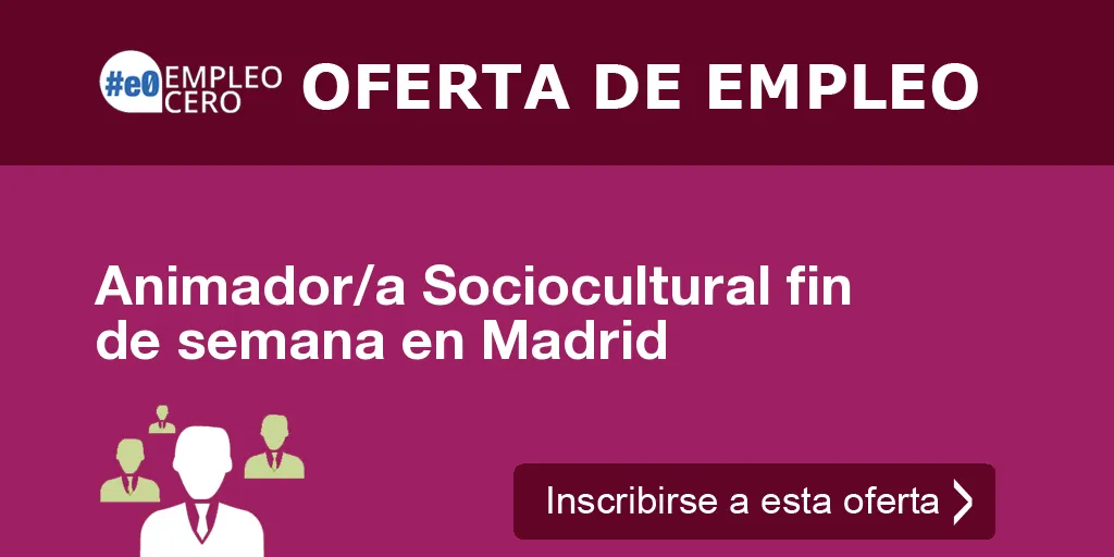 Animador/a Sociocultural fin de semana en Madrid