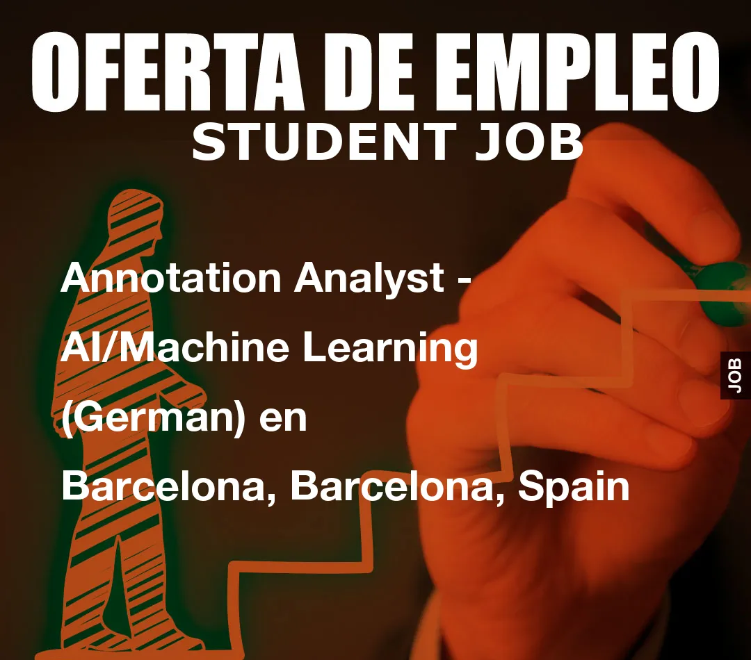 Annotation Analyst – AI/Machine Learning (German) en Barcelona, Barcelona, Spain