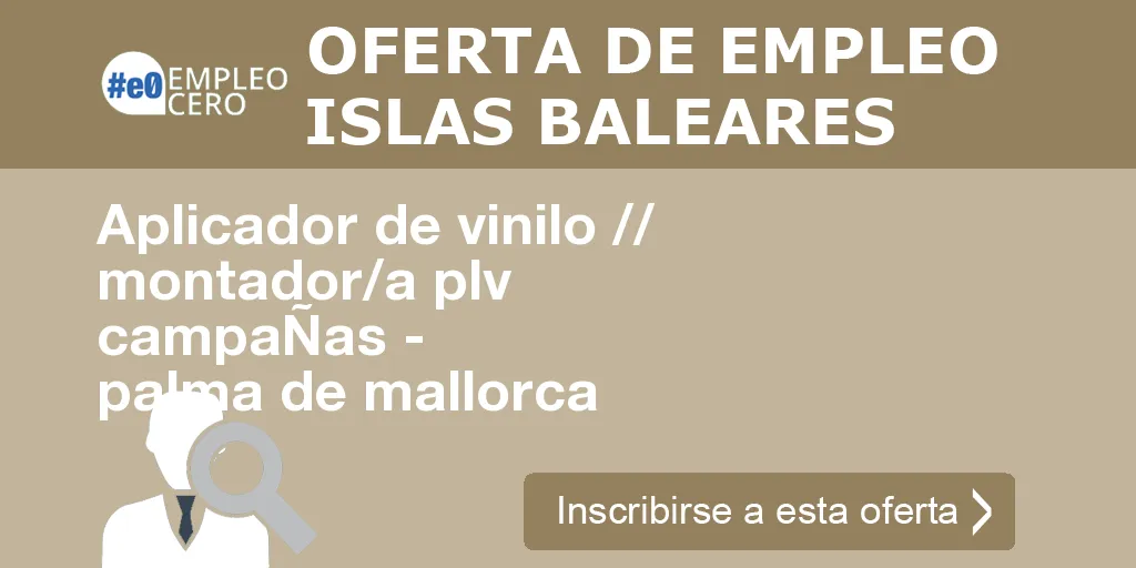 Aplicador de vinilo // montador/a plv campaÑas - palma de mallorca Aplicador de vinilo // montador/a plv campaÑas - palma de mallorca