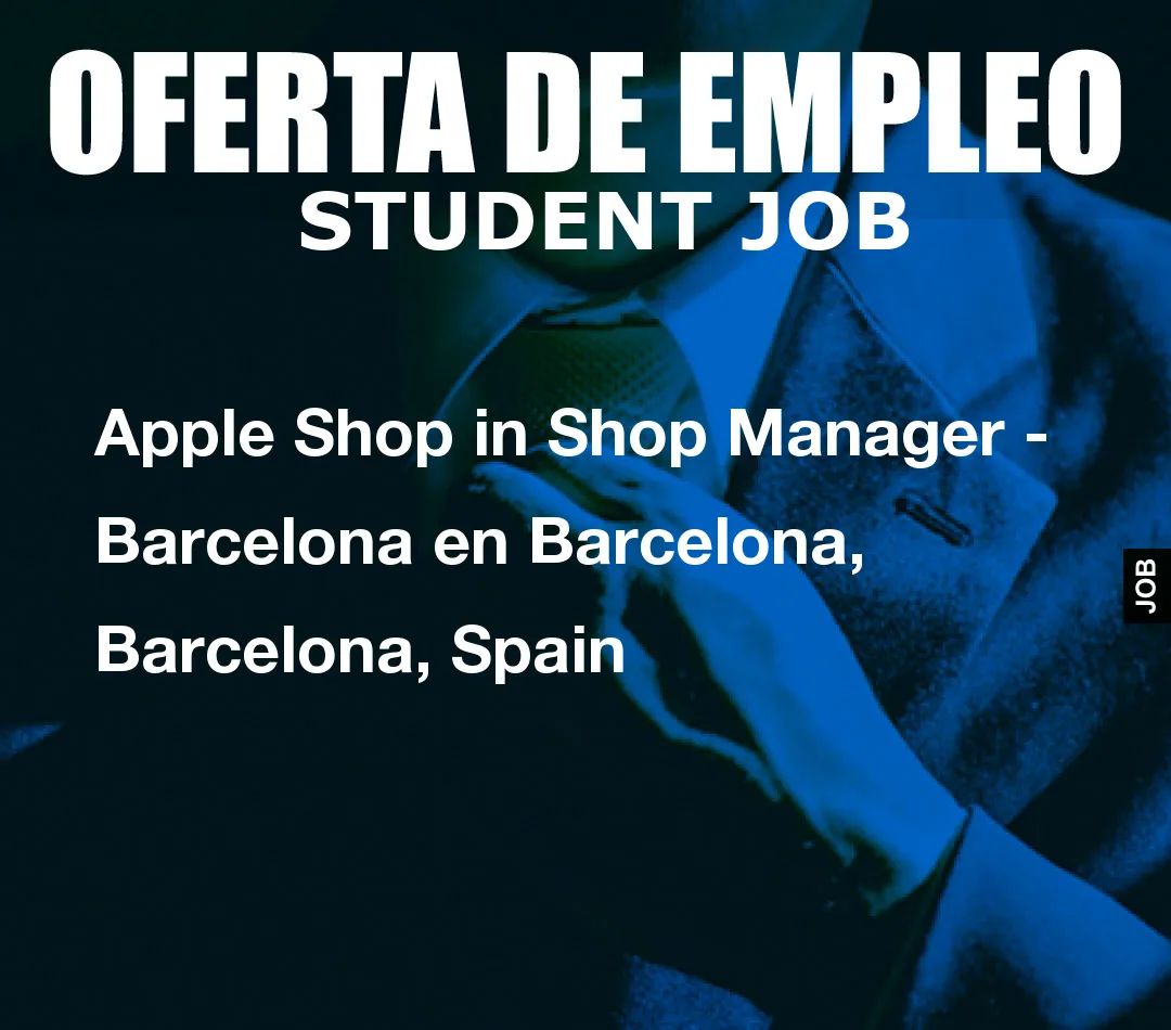 Apple Shop in Shop Manager – Barcelona en Barcelona, Barcelona, Spain