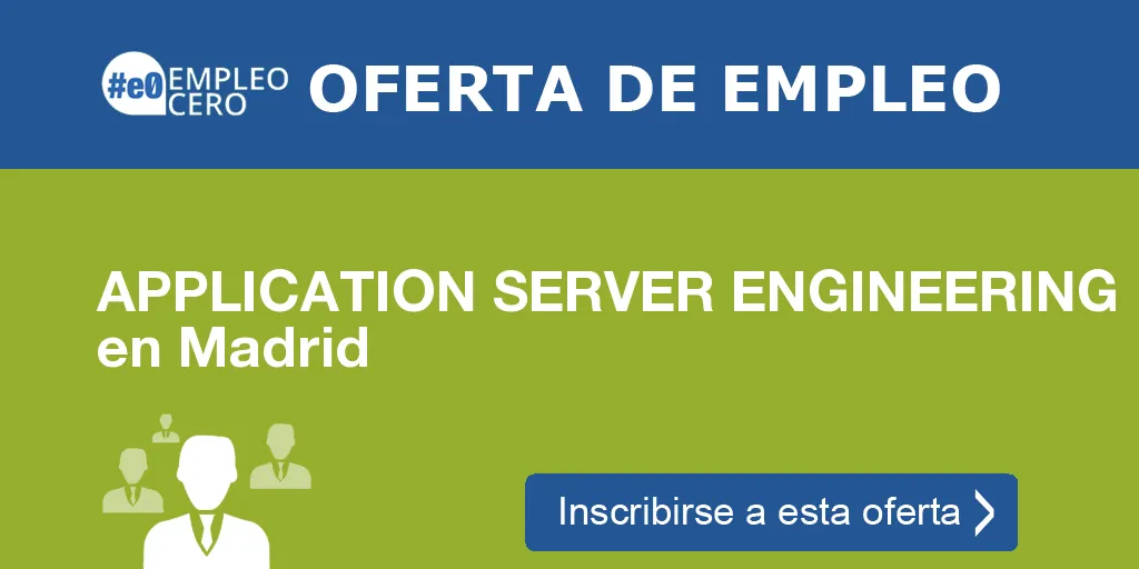APPLICATION SERVER ENGINEERING en Madrid