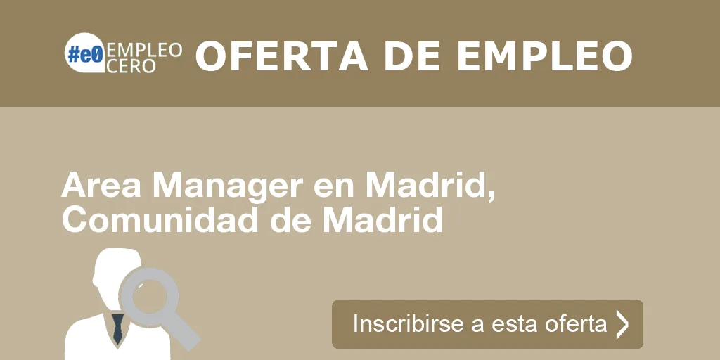 Area Manager en Madrid, Comunidad de Madrid Area Manager en Madrid, Comunidad de Madrid