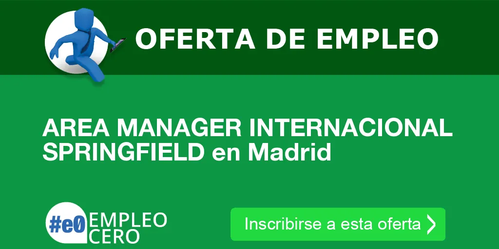 AREA MANAGER INTERNACIONAL SPRINGFIELD en Madrid