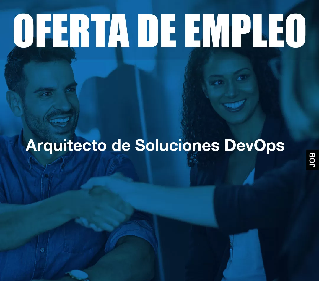 Arquitecto de Soluciones DevOps Arquitecto de Soluciones DevOps