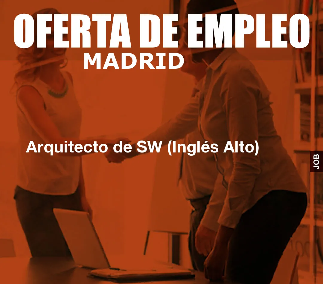Arquitecto de SW (Inglés Alto) Arquitecto de SW (Inglés Alto)