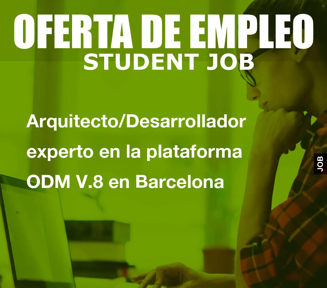 Arquitecto/Desarrollador experto en la plataforma ODM V.8 en Barcelona