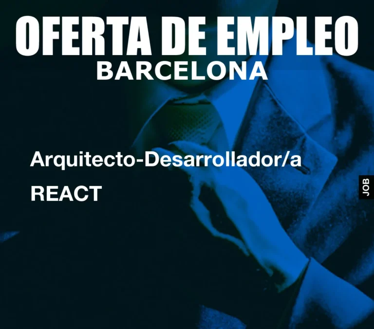 Arquitecto-Desarrollador/a REACT