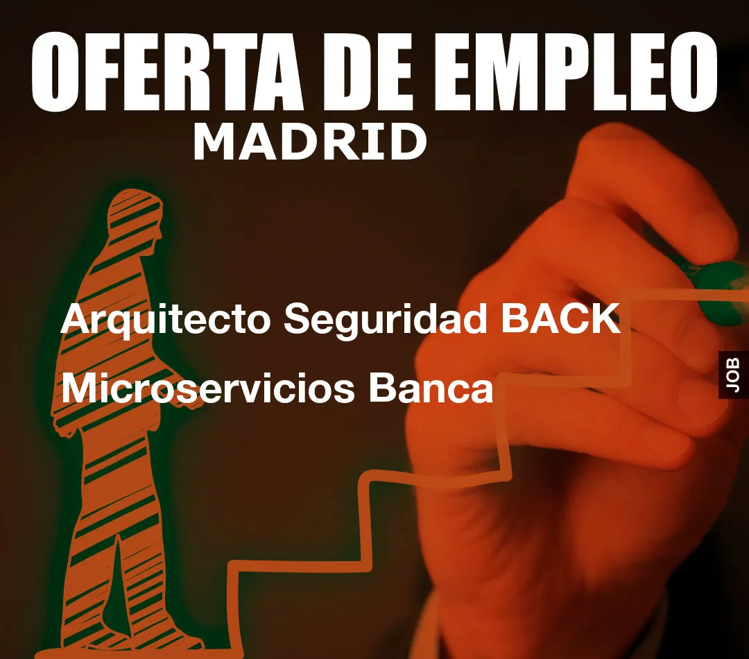 Arquitecto Seguridad BACK Microservicios Banca Arquitecto Seguridad BACK Microservicios Banca