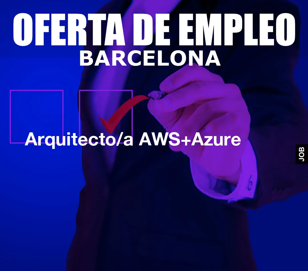 Arquitecto/a AWS+Azure Arquitecto/a AWS+Azure