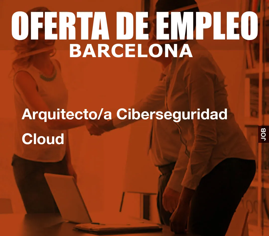 Arquitecto/a Ciberseguridad Cloud