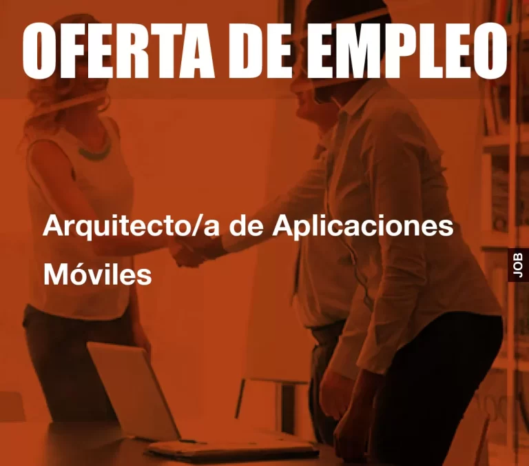 Arquitecto/a de Aplicaciones Móviles