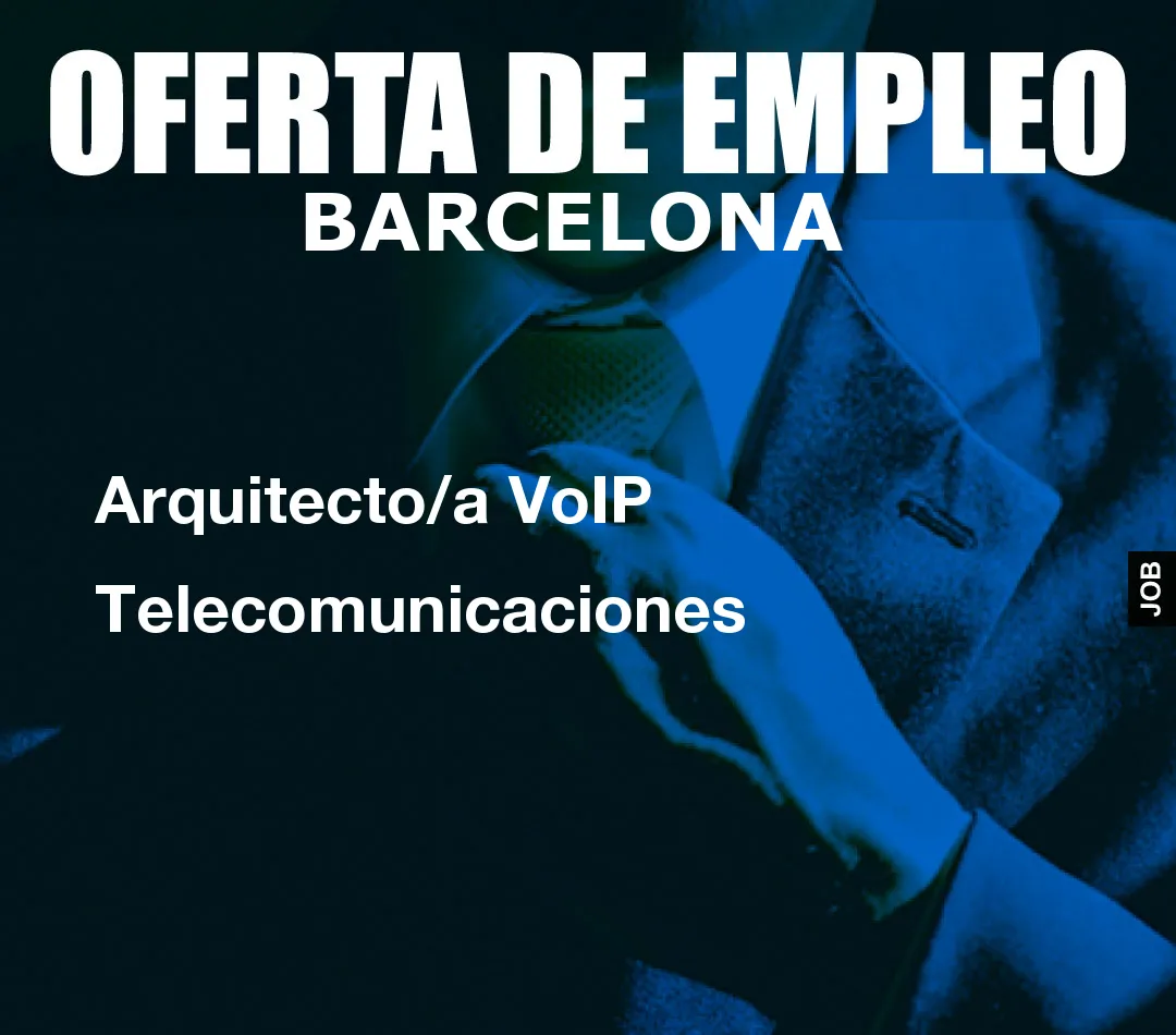 Arquitecto/a VoIP Telecomunicaciones Arquitecto/a VoIP Telecomunicaciones