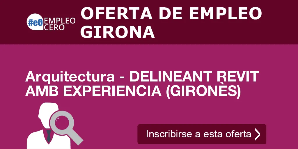 Arquitectura - DELINEANT REVIT AMB EXPERIENCIA (GIRONÈS) Arquitectura - DELINEANT REVIT AMB EXPERIENCIA (GIRONÈS)