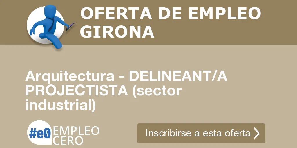 Arquitectura - DELINEANT/A PROJECTISTA (sector industrial) Arquitectura - DELINEANT/A PROJECTISTA (sector industrial)