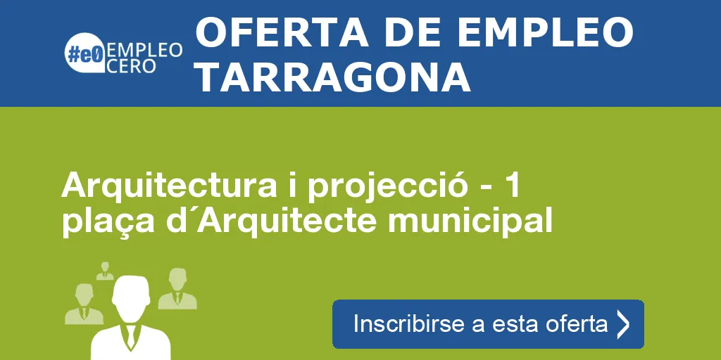 Arquitectura i projecció - 1 plaça d´Arquitecte municipal