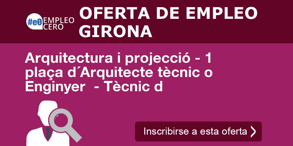 Arquitectura i projecció - 1 plaça d´Arquitecte tècnic o Enginyer - Tècnic d Arquitectura i projecció - 1 plaça d´Arquitecte tècnic o Enginyer - Tècnic d