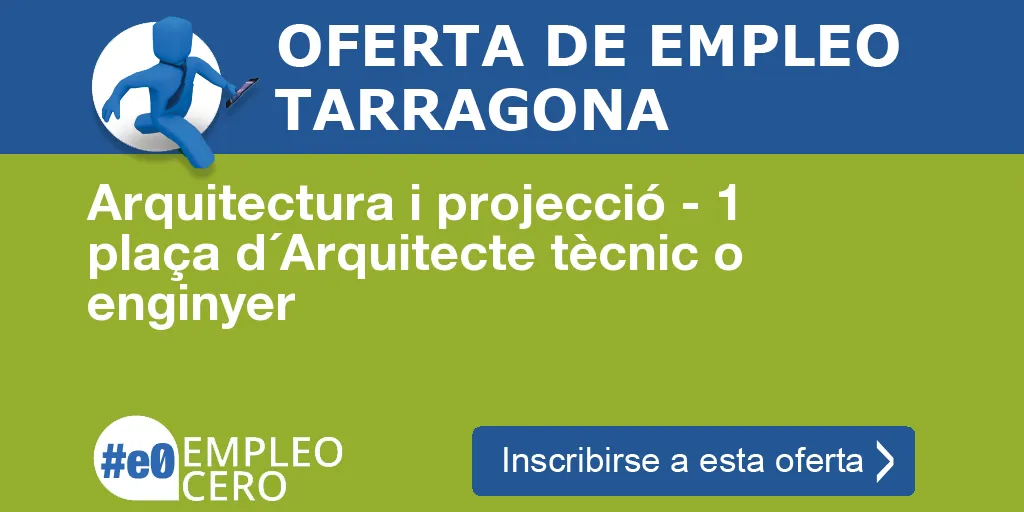 Arquitectura i projecció - 1 plaça d´Arquitecte tècnic o enginyer Arquitectura i projecció - 1 plaça d´Arquitecte tècnic o enginyer
