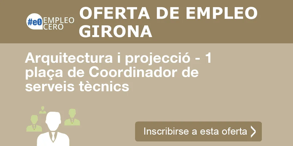 Arquitectura i projecció - 1 plaça de Coordinador de serveis tècnics Arquitectura i projecció - 1 plaça de Coordinador de serveis tècnics