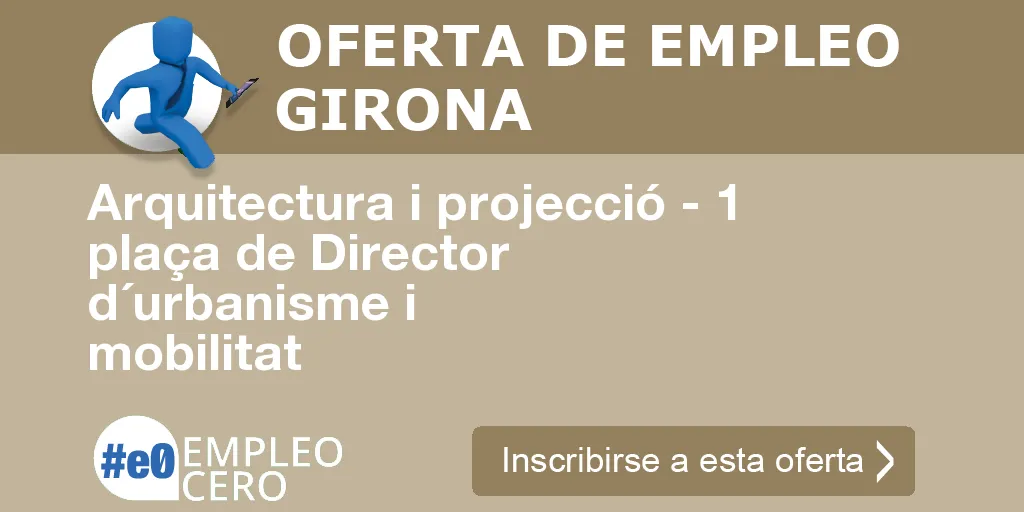 Arquitectura i projecció - 1 plaça de Director d´urbanisme i mobilitat Arquitectura i projecció - 1 plaça de Director d´urbanisme i mobilitat