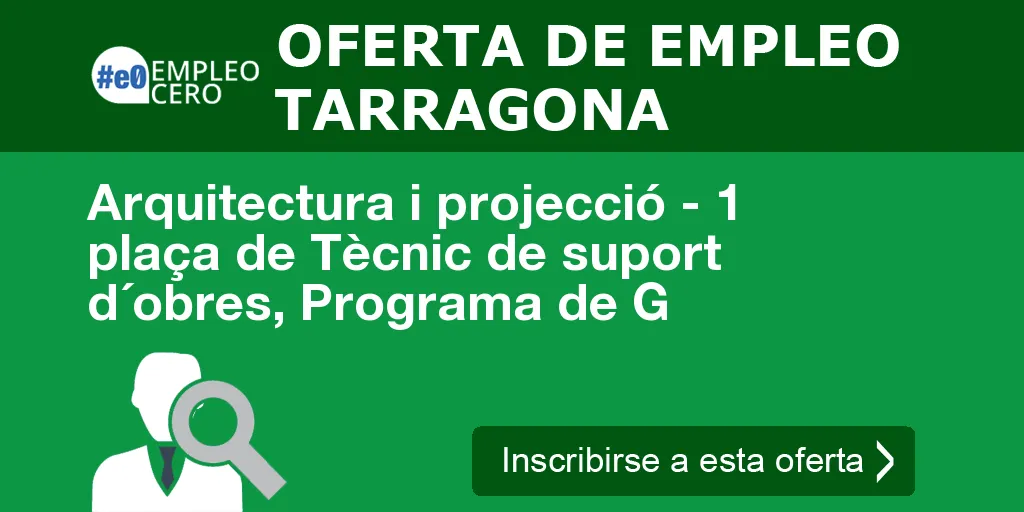 Arquitectura i projecció - 1 plaça de Tècnic de suport d´obres, Programa de G Arquitectura i projecció - 1 plaça de Tècnic de suport d´obres, Programa de G