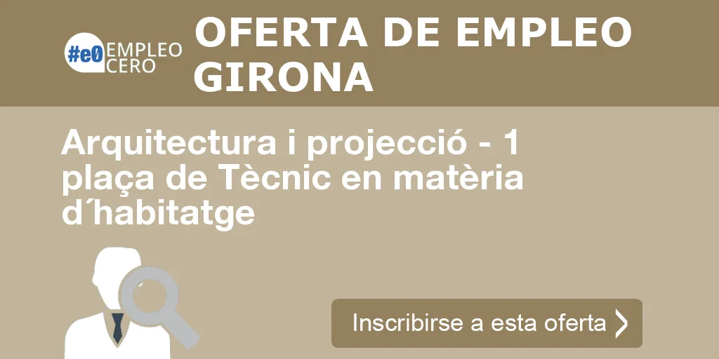 Arquitectura i projecció - 1 plaça de Tècnic en matèria d´habitatge Arquitectura i projecció - 1 plaça de Tècnic en matèria d´habitatge