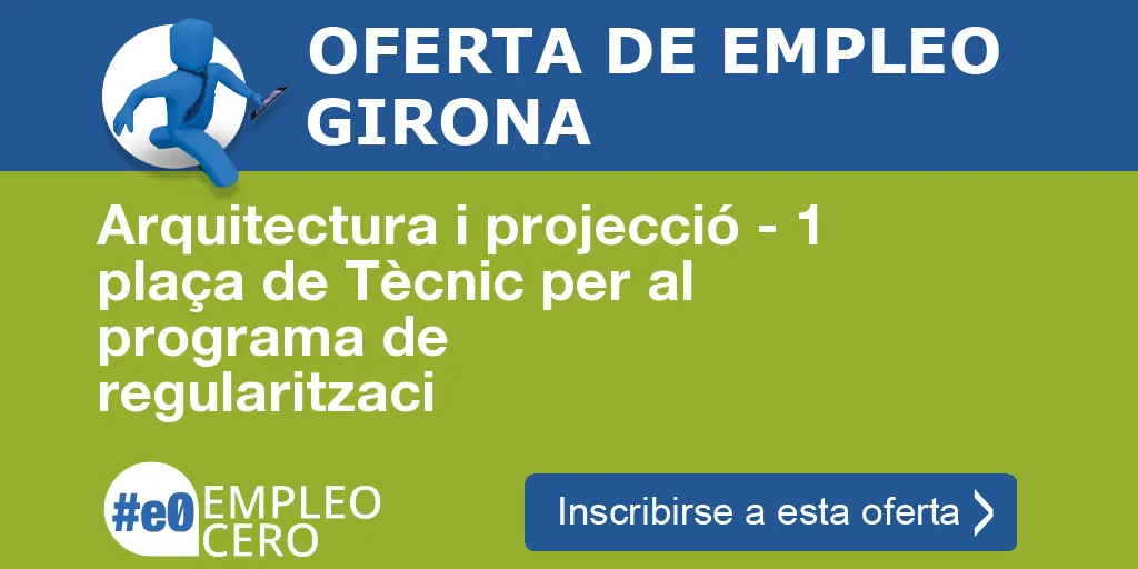 Arquitectura i projecció - 1 plaça de Tècnic per al programa de regularitzaci Arquitectura i projecció - 1 plaça de Tècnic per al programa de regularitzaci
