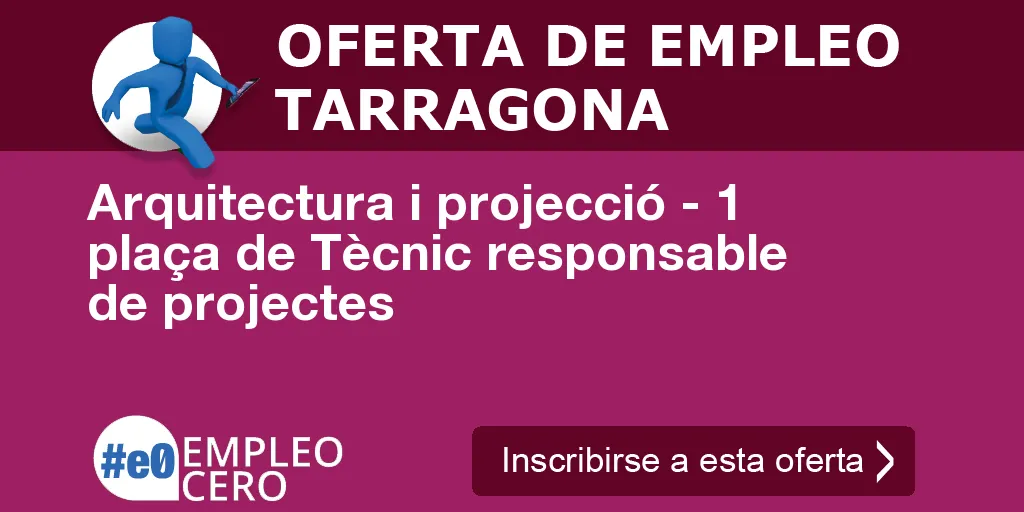 Arquitectura i projecció - 1 plaça de Tècnic responsable de projectes Arquitectura i projecció - 1 plaça de Tècnic responsable de projectes