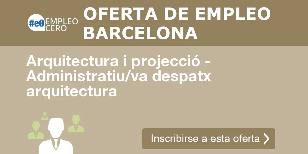 Arquitectura i projecció - Administratiu/va despatx arquitectura Arquitectura i projecció - Administratiu/va despatx arquitectura