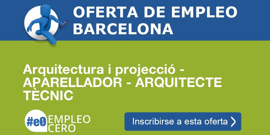 Arquitectura i projecció - APARELLADOR - ARQUITECTE TÈCNIC Arquitectura i projecció - APARELLADOR - ARQUITECTE TÈCNIC