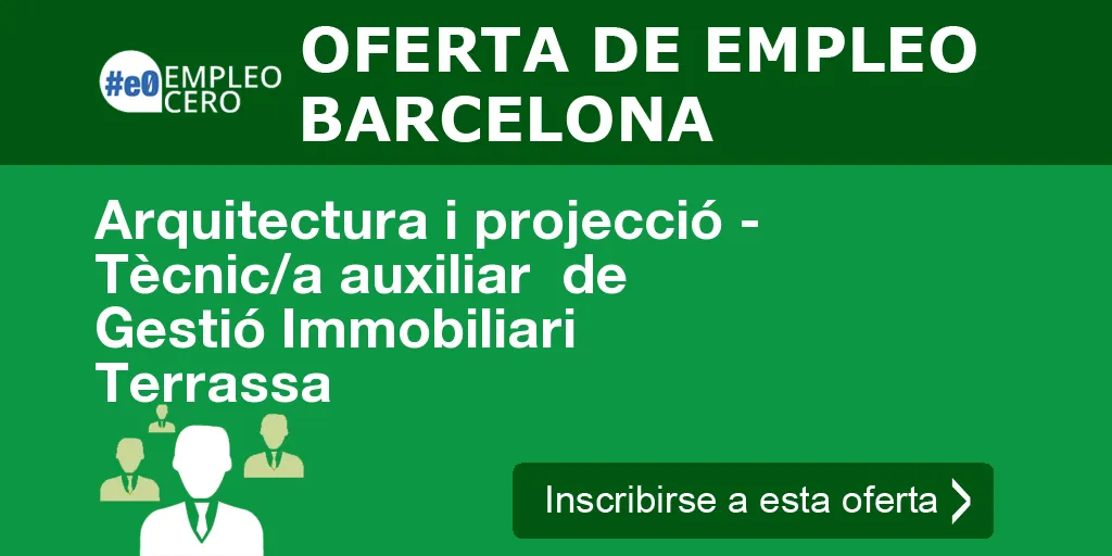 Arquitectura i projecció - Tècnic/a auxiliar de Gestió Immobiliari Terrassa Arquitectura i projecció - Tècnic/a auxiliar de Gestió Immobiliari Terrassa