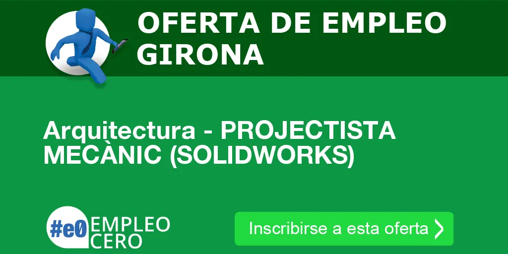 Arquitectura - PROJECTISTA MECÀNIC (SOLIDWORKS) Arquitectura - PROJECTISTA MECÀNIC (SOLIDWORKS)