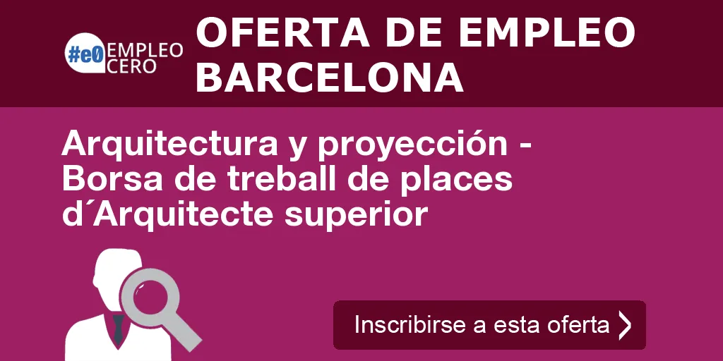 Arquitectura y proyección - Borsa de treball de places d´Arquitecte superior Arquitectura y proyección - Borsa de treball de places d´Arquitecte superior