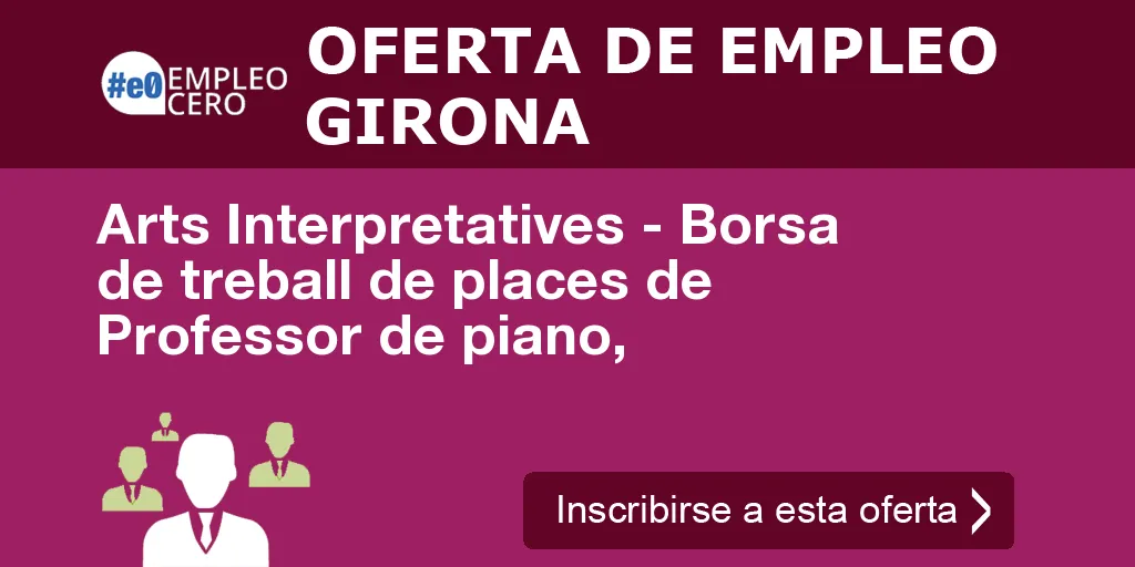 Arts Interpretatives - Borsa de treball de places de Professor de piano, Arts Interpretatives - Borsa de treball de places de Professor de piano,