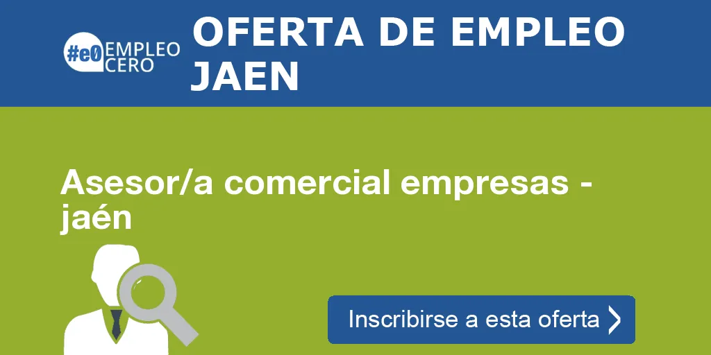 Asesor/a comercial empresas - jaén Asesor/a comercial empresas - jaén