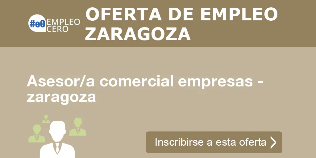 Asesor/a comercial empresas - zaragoza Asesor/a comercial empresas - zaragoza
