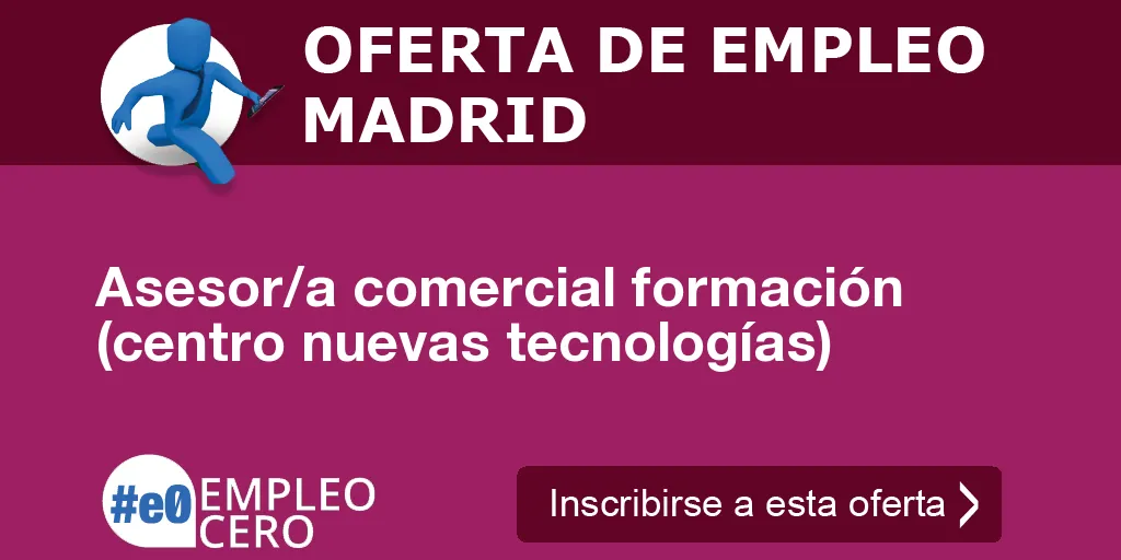 Asesor/a comercial formación (centro nuevas tecnologías) Asesor/a comercial formación (centro nuevas tecnologías)