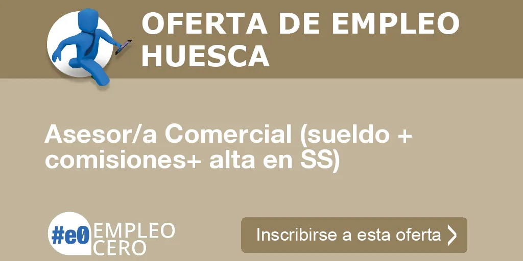 Asesor/a Comercial (sueldo + comisiones+ alta en SS) Asesor/a Comercial (sueldo + comisiones+ alta en SS)