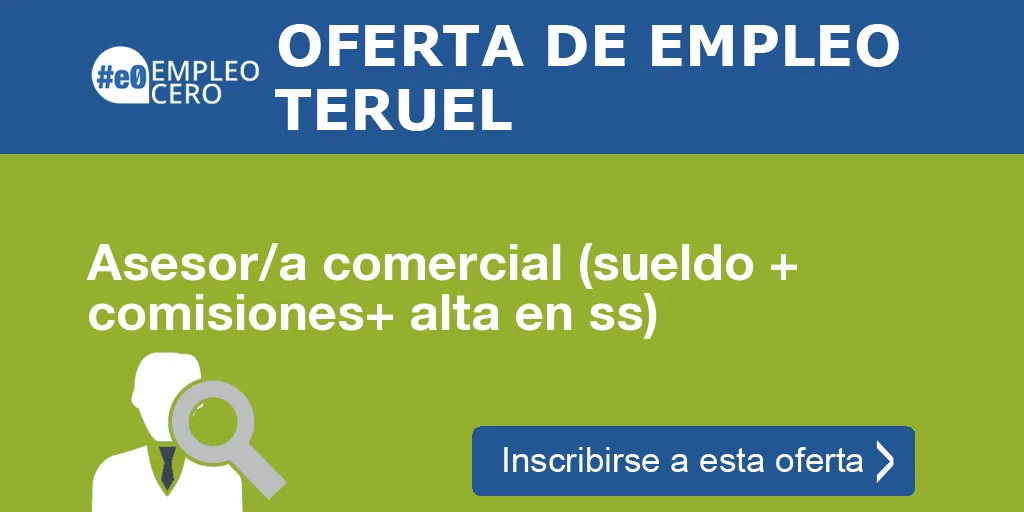 Asesor/a comercial (sueldo + comisiones+ alta en ss)