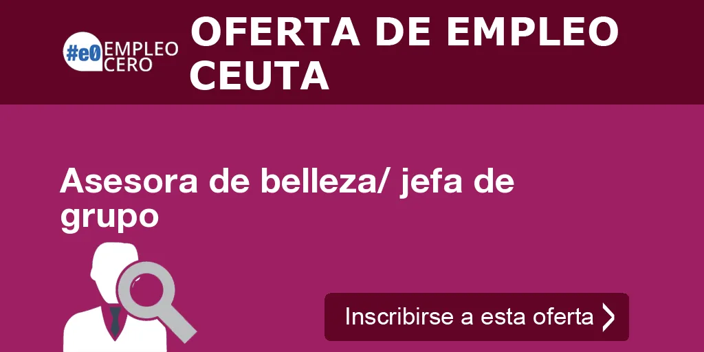 Asesora de belleza/ jefa de grupo Asesora de belleza/ jefa de grupo