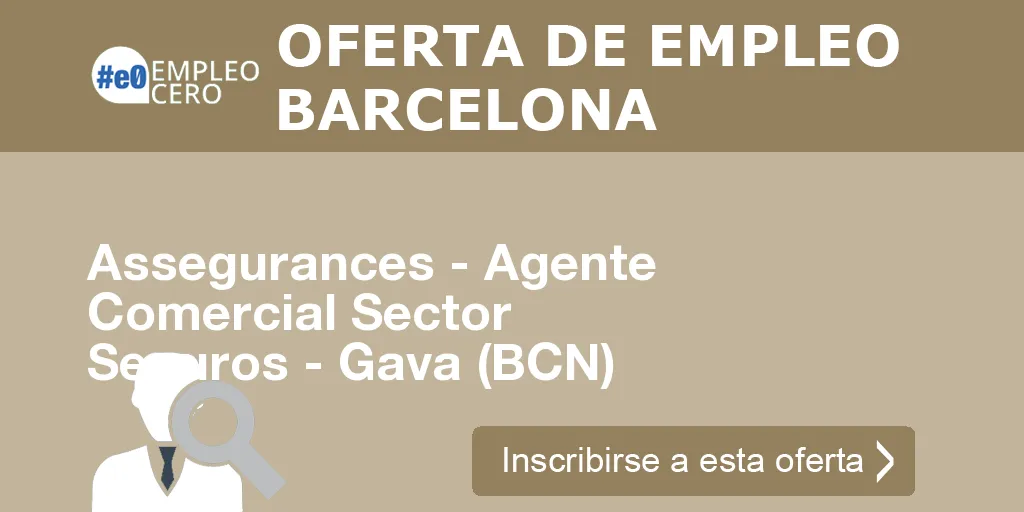 Assegurances - Agente Comercial Sector Seguros - Gava (BCN) Assegurances - Agente Comercial Sector Seguros - Gava (BCN)