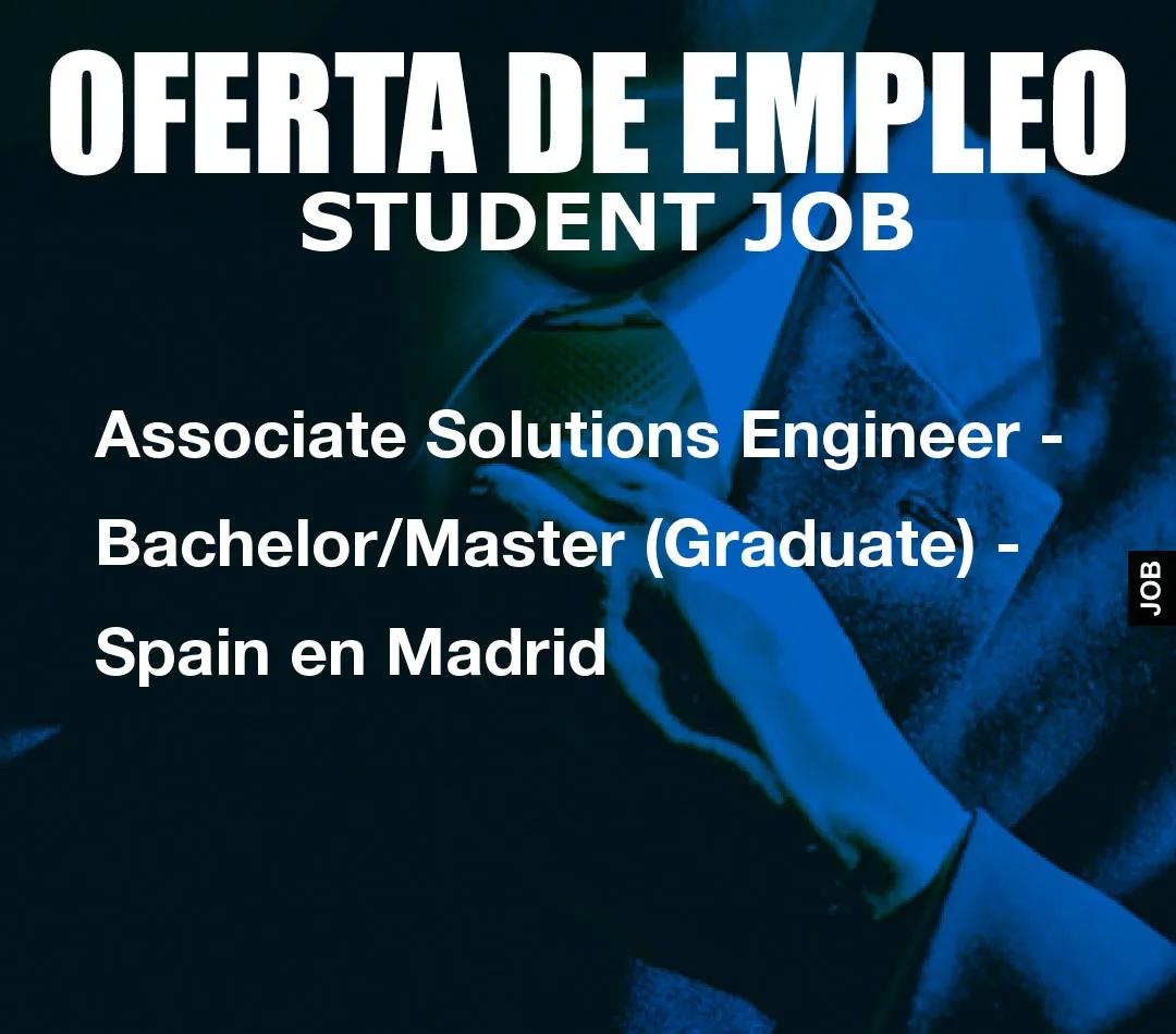 Associate Solutions Engineer – Bachelor/Master (Graduate) – Spain en Madrid