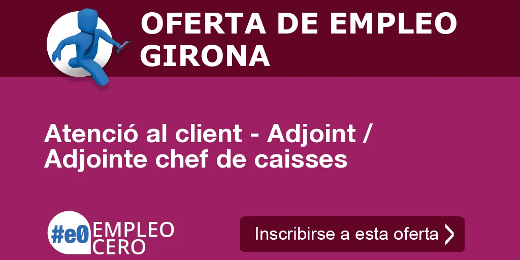 Atenció al client - Adjoint / Adjointe chef de caisses Atenció al client - Adjoint / Adjointe chef de caisses