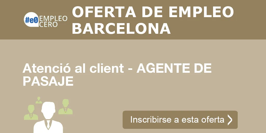 Atenció al client - AGENTE DE PASAJE Atenció al client - AGENTE DE PASAJE